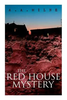 Das Geheimnis des roten Hauses: Das Geheimnis des verschlossenen Zimmers - THE Red House Mystery: A Locked-Room Murder Mystery