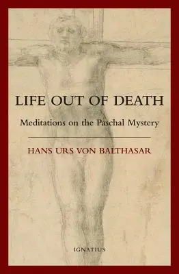 Leben aus dem Tod: Meditationen über das Ostergeheimnis - Life Out of Death: Meditations on the Paschal Mystery
