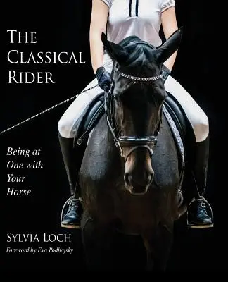 Der klassische Reiter: Eins sein mit dem Pferd - The Classical Rider: Being at One With Your Horse