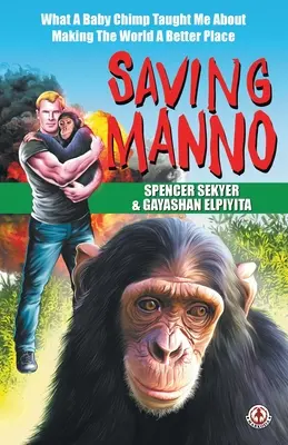 Saving Manno: Was ein Schimpansenbaby mir beibrachte, um die Welt zu verbessern - Saving Manno: What a Baby Chimp Taught Me About Making the World a Better Place