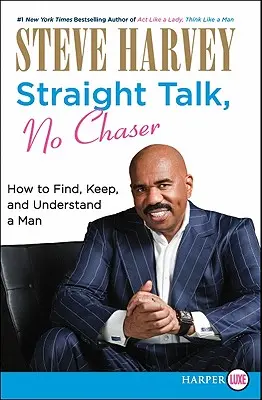 Klartext, ohne Umschweife: Wie man einen Mann findet, behält und versteht - Straight Talk, No Chaser: How to Find, Keep, and Understand a Man