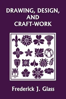 Zeichnen, Entwerfen und Basteln (Yesterday's Classics) - Drawing, Design, and Craft-Work (Yesterday's Classics)