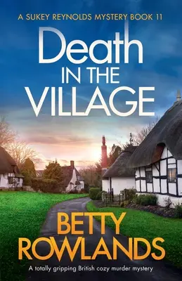 Tod im Dorf: Ein absolut fesselnder britischer gemütlicher Kriminalroman - Death in the Village: A totally gripping British cozy murder mystery