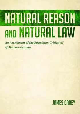 Natürliche Vernunft und Naturrecht: Eine Bewertung der Strauss'schen Kritik an Thomas von Aquin - Natural Reason and Natural Law: An Assessment of the Straussian Criticisms of Thomas Aquinas