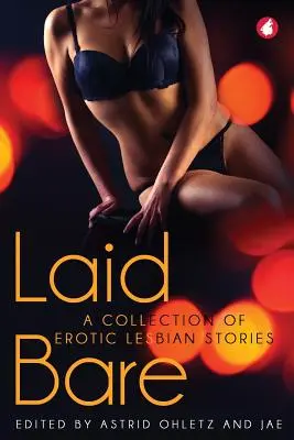 Entblößt: Eine Sammlung von erotischen Lesbengeschichten - Laid Bare: A Collection of Erotic Lesbian Stories