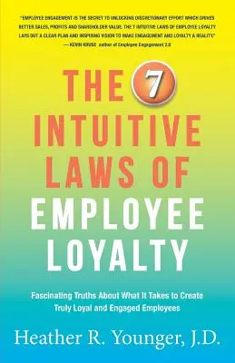 Die 7 intuitiven Gesetze der Loyalität von Mitarbeitern: Faszinierende Wahrheiten darüber, was es braucht, um wirklich loyale und engagierte Mitarbeiter zu schaffen - The 7 Intuitive Laws of Employee Loyalty: Fascinating Truths About What It Takes to Create Truly Loyal and Engaged Employees