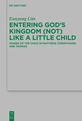 Gottes Reich betreten (nicht) wie ein kleines Kind - Entering God's Kingdom (Not) Like A Little Child