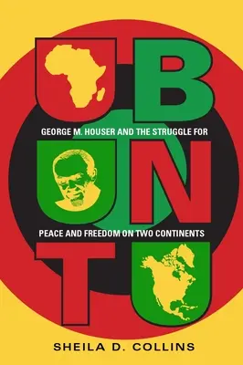 Ubuntu: George M. Houser und der Kampf für Frieden und Freiheit auf zwei Kontinenten - Ubuntu: George M. Houser and the Struggle for Peace and Freedom on Two Continents