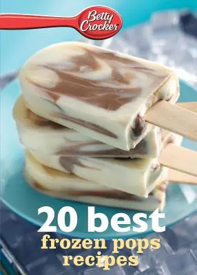 Betty Crocker 20 beste Rezepte für gefrorene Pops - Betty Crocker 20 Best Frozen Pops Recipes