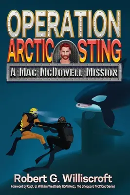 Operation Arktischer Stachel: Ein Mac-McDowell-Einsatz - Operation Arctic Sting: A Mac McDowell Mission