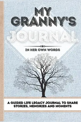 My Granny's Journal: Ein Tagebuch für das Vermächtnis des Lebens, um Geschichten, Erinnerungen und Momente zu teilen - 7 x 10 - My Granny's Journal: A Guided Life Legacy Journal To Share Stories, Memories and Moments - 7 x 10