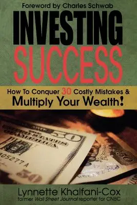 Erfolgreich investieren: Wie Sie 30 teure Fehler vermeiden und Ihren Reichtum vervielfachen - Investing Success: How to Conquer 30 Costly Mistakes & Multiply Your Wealth