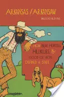 Arkansas/Arkansaw: Wie Bärenjäger, Hinterwäldler und Good Ol' Boys einen Staat definierten - Arkansas/Arkansaw: How Bear Hunters, Hillbillies, and Good Ol' Boys Defined a State