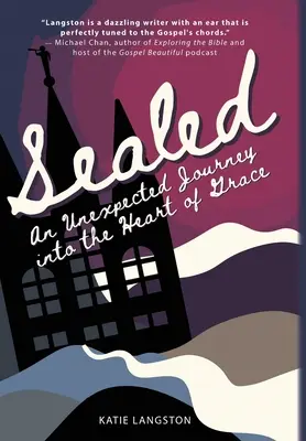Versiegelt: Eine unerwartete Reise in das Herz der Gnade - Sealed: An Unexpected Journey into the Heart of Grace