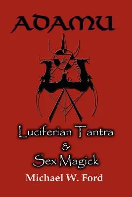 Adamu - Luziferisches Tantra und Sexualmagie - Adamu - Luciferian Tantra and Sex Magick