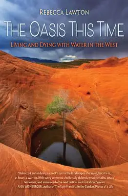 Die Oase dieses Mal: Leben und Sterben mit Wasser im Westen - The Oasis This Time: Living and Dying with Water in the West