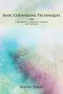 Grundlegende Beratungstechniken: Ein Werkzeugkasten für angehende Therapeuten - Basic Counseling Techniques: A Beginning Therapist's Toolkit