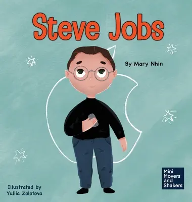 Steve Jobs: Ein Kinderbuch über die Veränderung der Welt - Steve Jobs: A Kid's Book About Changing the World