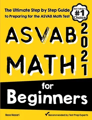 ASVAB Mathe für Anfänger: Die ultimative Schritt-für-Schritt-Anleitung zur Vorbereitung auf den ASVAB Mathe-Test - ASVAB Math for Beginners: The Ultimate Step by Step Guide to Preparing for the ASVAB Math Test