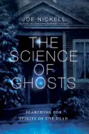 Die Wissenschaft der Geister: Auf der Suche nach den Geistern der Toten - The Science of Ghosts: Searching for Spirits of the Dead