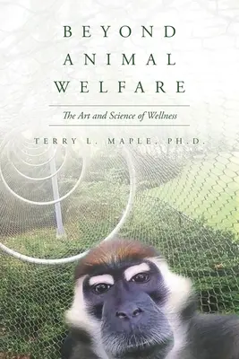 Jenseits des Tierschutzes: Die Kunst und die Wissenschaft des Wohlbefindens - Beyond Animal Welfare: The Art and Science of Wellness