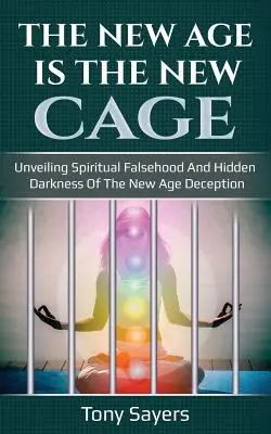 Das neue Zeitalter ist der neue Käfig: Enthüllung der spirituellen Falschheit und der verborgenen Dunkelheit der New-Age-Täuschung. - The New Age Is the New Cage: Unveiling Spiritual Falsehood and Hidden Darkness of the New Age Deception.