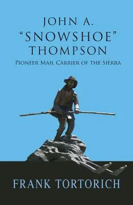 John A. Snowshoe Thompson, Pionier der Postbeförderung in der Sierra - John A. Snowshoe Thompson, Pioneer Mail Carrier of the Sierra