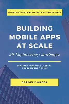 Mobile Apps in großem Maßstab entwickeln: 39 technische Herausforderungen - Building Mobile Apps at Scale: 39 Engineering Challenges