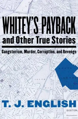 Whitey's Payback: Und andere wahre Geschichten von Gangstertum, Mord, Korruption und Rache - Whitey's Payback: And Other True Stories of Gangsterism, Murder, Corruption, and Revenge