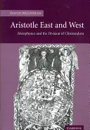 Aristoteles Ost und West: Metaphysik und die Spaltung des Christentums - Aristotle East and West: Metaphysics and the Division of Christendom