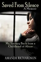 Aus dem Schweigen gerettet: Mein Weg zurück aus einer missbrauchten Kindheit - Saved from Silence: My Journey Back from a Childhood of Abuse