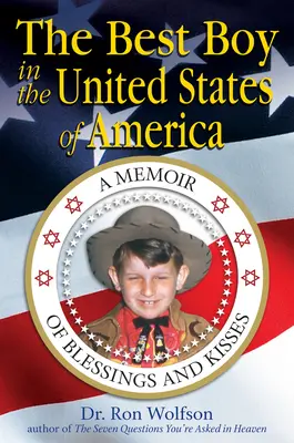 Der beste Junge der Vereinigten Staaten von Amerika: Ein Memoir von Segen und Küssen - The Best Boy in the United States of America: A Memoir of Blessings and Kisses