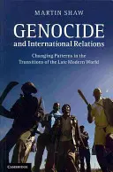 Völkermord und internationale Beziehungen: Wechselnde Muster in den Übergängen der spätmodernen Welt - Genocide and International Relations: Changing Patterns in the Transitions of the Late Modern World