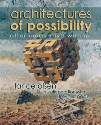 Architekturen der Möglichkeit: Nach innovativem Schreiben - Architectures of Possibility: After Innovative Writing