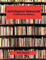 Astrologische Schlüsselwörter: Ein Referenzhandbuch - Astrological Keywords: A Reference Manual