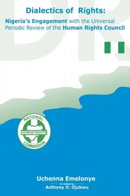 Dialektik der Rechte: Nigerias Engagement bei der allgemeinen regelmäßigen Überprüfung durch den Menschenrechtsrat - Dialectics of Rights: Nigeria's Engagement with the Universal Periodic Review of the Human Rights Council