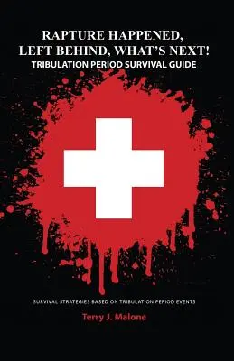 Die Entrückung ist geschehen, Left Behind, Was kommt als nächstes! Leitfaden für das Überleben in der Trübsalszeit - Rapture Happened, Left Behind, What's Next! Tribulation Period Survival Guide