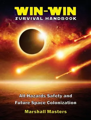 Win-Win-Handbuch zum Überleben: Sicherheit in allen Lebenslagen und zukünftige Weltraumkolonisation (Hardcover) - Win-Win Survival Handbook: All-Hazards Safety and Future Space Colonization (Hardcover)