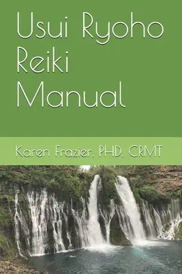 Usui Ryoho Reiki Handbuch: Erster, zweiter und Meister-Lehrer-Grad - Usui Ryoho Reiki Manual: First, Second, and Master-Teacher Degrees