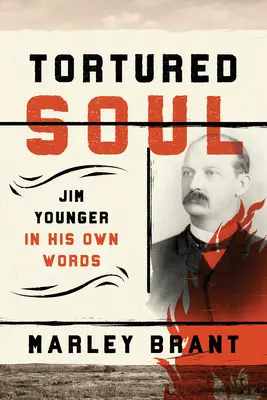 Gequälte Seele: Jim Younger in seinen eigenen Worten - Tortured Soul: Jim Younger in His Own Words