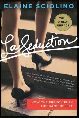 La Seduction: Wie die Franzosen das Spiel des Lebens spielen - La Seduction: How the French Play the Game of Life