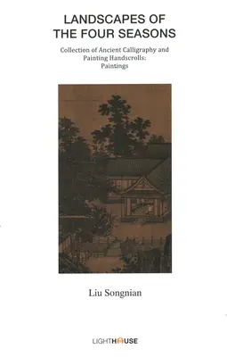 Landschaften der vier Jahreszeiten: Liu Songnian - Landscapes of the Four Seasons: Liu Songnian