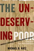Die unverdienten Armen: Amerikas ständige Konfrontation mit der Armut - The Undeserving Poor: America's Enduring Confrontation with Poverty