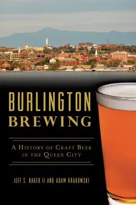 Burlington Brewing: Eine Geschichte des Craft Beer in der Queen City - Burlington Brewing: A History of Craft Beer in the Queen City