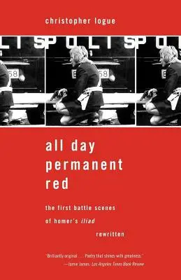 Den ganzen Tag Dauerrot: Die ersten Schlachtszenen der Ilias von Homer neu geschrieben - All Day Permanent Red: The First Battle Scenes of Homer's Iliad Rewritten