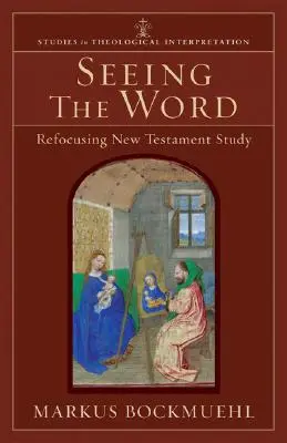 Das Wort sehen: Das Studium des Neuen Testaments neu ausrichten - Seeing the Word: Refocusing New Testament Study