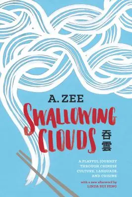 Wolken schlucken: Eine spielerische Reise durch die chinesische Kultur, Sprache und Küche - Swallowing Clouds: A Playful Journey Through Chinese Culture, Language, and Cuisine