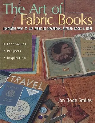 Die Kunst der Stoffbücher: Innovative Wege zur Verwendung von Stoff in Scrapbooks, gestalteten Büchern und mehr - The Art of Fabric Books: Innovative Ways to Use Fabric in Scrapbooks, Altered Books & More