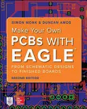 Erstellen Sie Ihre eigenen PCBs mit Eagle: Vom Schaltplan bis zur fertigen Platine - Make Your Own PCBs with Eagle: From Schematic Designs to Finished Boards