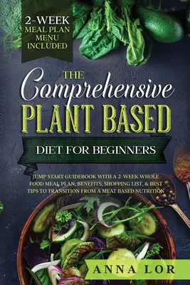 Die umfassende pflanzenbasierte Diät für Anfänger - The Comprehensive Plant Based Diet for Beginners